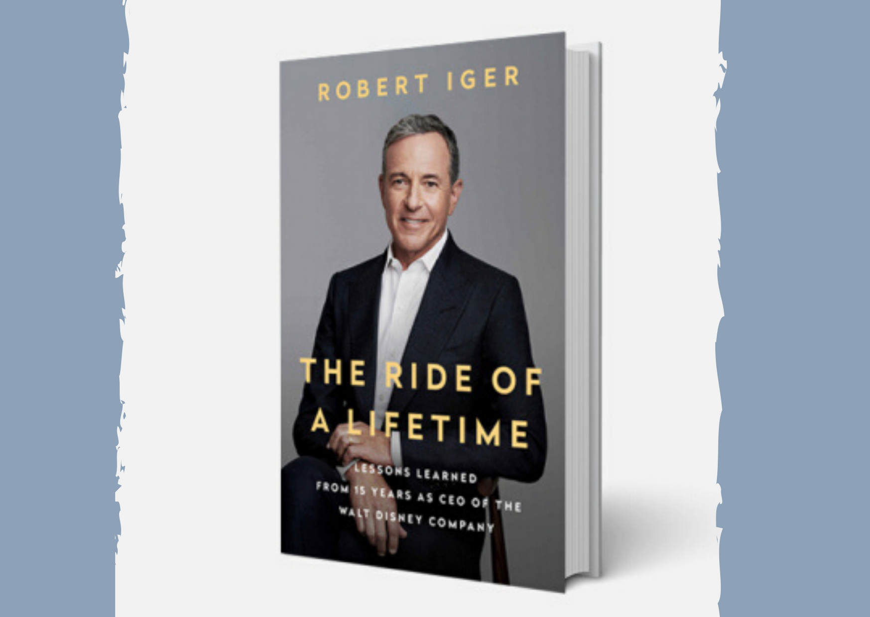ride of a lifetime, Bob Iger, Robert Iger, Disney Book, Leadership principles